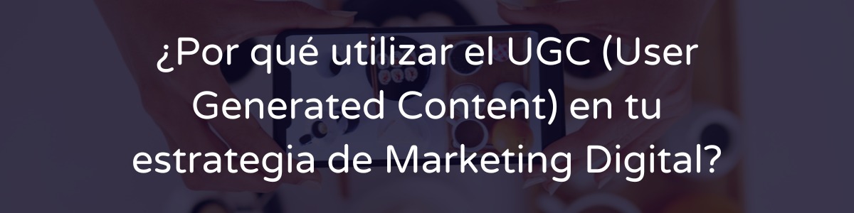 estrategia-de-Marketing-con-User-Generated-Content